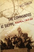 The Commandos at Dieppe: Rehearsal for D-Day by FOWLER, Will